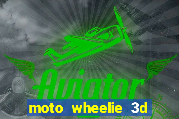 moto wheelie 3d dinheiro infinito